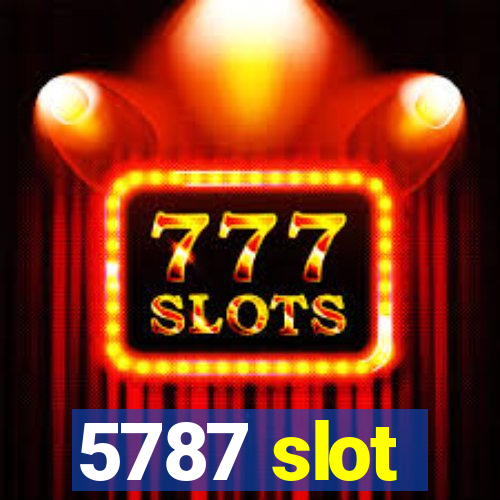 5787 slot